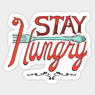 Stay Hungry Sticker